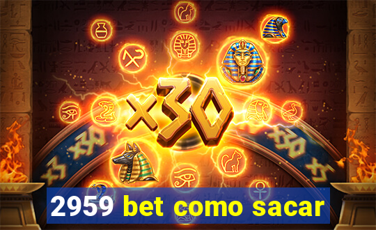 2959 bet como sacar